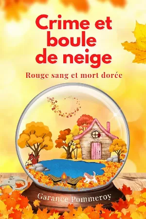 Garance Pommeroy - Crime et boule de neige, Tome 3 : Rouge sang et mort dorée